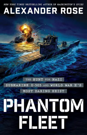 Phantom Fleet: The Hunt for Nazi Submarine U-505 and World War IIs Most Daring Heist Hardcover  May 20, 2025