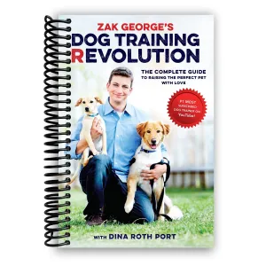Zak George's Dog Training Revolution: The Complete Guide to Raising the Perfect Pet with Love Spiral-bound  June 7, 2016
